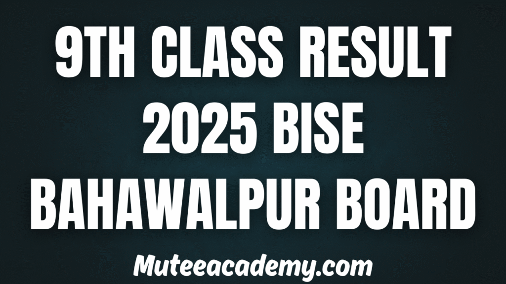 9th Class Result 2025 BISE Bahawalpur Board
